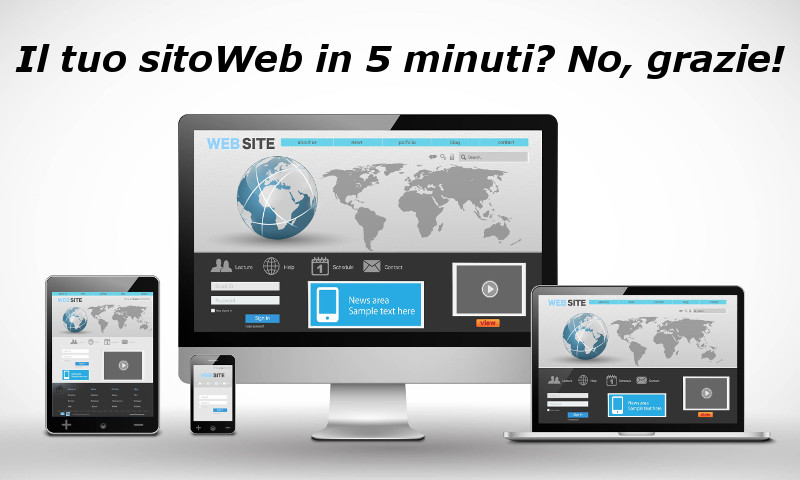 Il tuo sitoWeb in 5 minuti? No, grazie!
